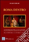 Roma dentro. Le sorprendenti relazioni tra antica romanicità e l'agire quotidiano dell'Italia contemporanea. Una riscoperta grazie a nuove chiavi di lettura libro