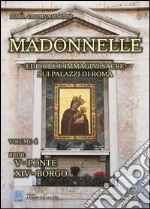 Madonnelle. Edicole e immagini sacre sui palazzi di Roma. Ediz. illustrata. Vol. 4 libro