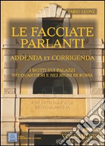 Le facciate parlanti. Vol. 8: Addenda et corrigenda. I motti sui palzzi nei quartieri e nei rioni di Roma libro