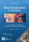 Mediterraneo e donna. Il femminile nelle tradizioni e nelle realtà musicali mediterranee libro