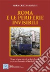 Roma e le periferie invisibili. Vivere nei quartieri sud-est della Capitale tra gli anni Sessanta e la fine degli Ottanta libro