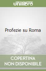 Profezie su Roma libro