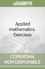 Applied mathematics. Exercises libro