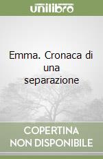 Emma. Cronaca di una separazione libro