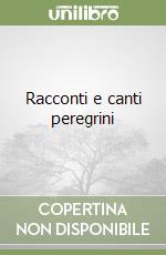 Racconti e canti peregrini libro