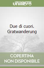 Due di cuori. Gratwanderung