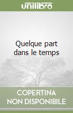 Quelque part dans le temps libro