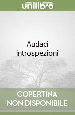 Audaci introspezioni libro