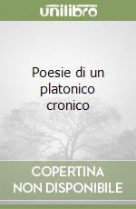 Poesie di un platonico cronico libro