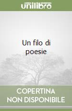 Un filo di poesie libro