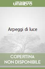 Arpeggi di luce libro