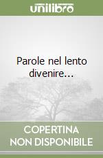 Parole nel lento divenire... libro