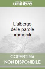 L'albergo delle parole immobili libro