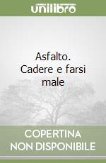 Asfalto. Cadere e farsi male