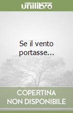 Se il vento portasse... libro