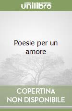 Poesie per un amore libro