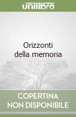 Orizzonti della memoria libro