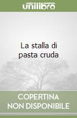 La stalla di pasta cruda libro