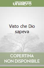 Visto che Dio sapeva libro