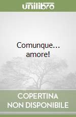 Comunque... amore! libro