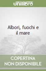 Albori, fuochi e il mare libro