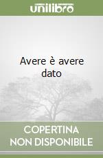 Avere è avere dato libro