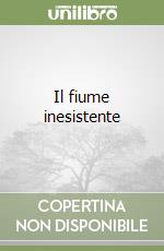 Il fiume inesistente