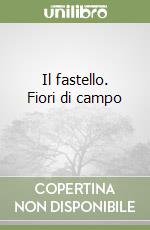 Il fastello. Fiori di campo (2) libro