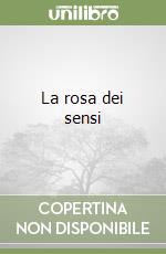 La rosa dei sensi libro