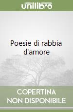 Poesie di rabbia d'amore libro