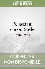 Pensieri in corsa. Stelle cadenti libro