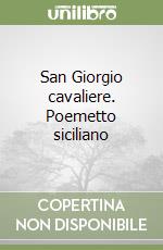 San Giorgio cavaliere. Poemetto siciliano