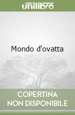 Mondo d'ovatta libro