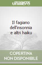 Il fagiano dell'insonnia e altri haiku libro