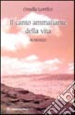 Il canto ammaliante della vita libro