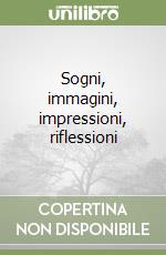 Sogni, immagini, impressioni, riflessioni libro