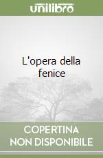 L'opera della fenice libro