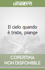 Il cielo quando è triste, piange libro