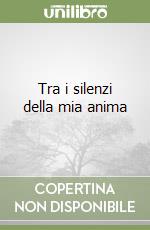 Tra i silenzi della mia anima libro