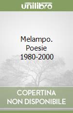 Melampo. Poesie 1980-2000 libro