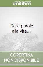 Dalle parole alla vita... libro