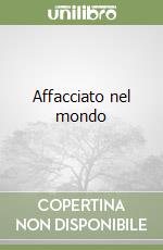 Affacciato nel mondo