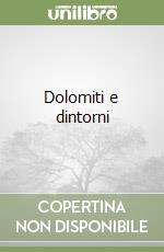 Dolomiti e dintorni libro