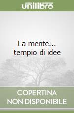 La mente... tempio di idee