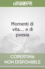 Momenti di vita... e di poesia libro