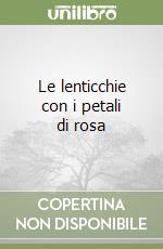 Le lenticchie con i petali di rosa libro