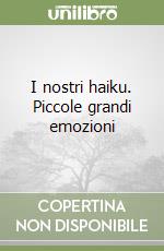 I nostri haiku. Piccole grandi emozioni