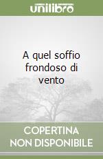 A quel soffio frondoso di vento libro