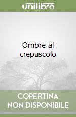 Ombre al crepuscolo