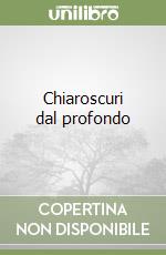 Chiaroscuri dal profondo libro